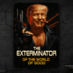 Trump - the exterminator of the world of good